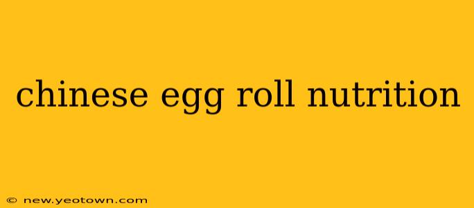 chinese egg roll nutrition