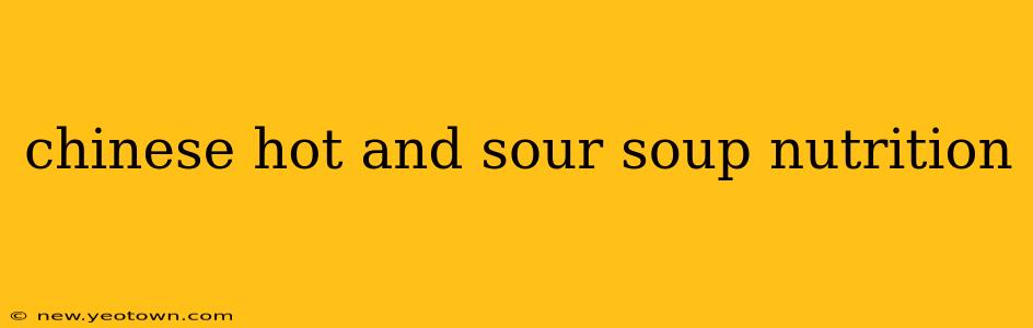 chinese hot and sour soup nutrition