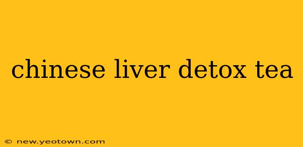 chinese liver detox tea