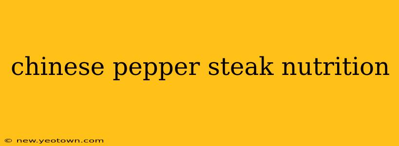 chinese pepper steak nutrition