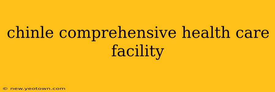 chinle comprehensive health care facility