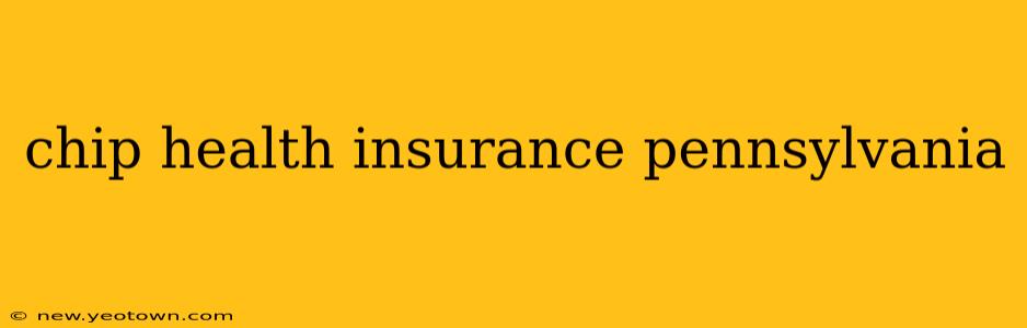 chip health insurance pennsylvania