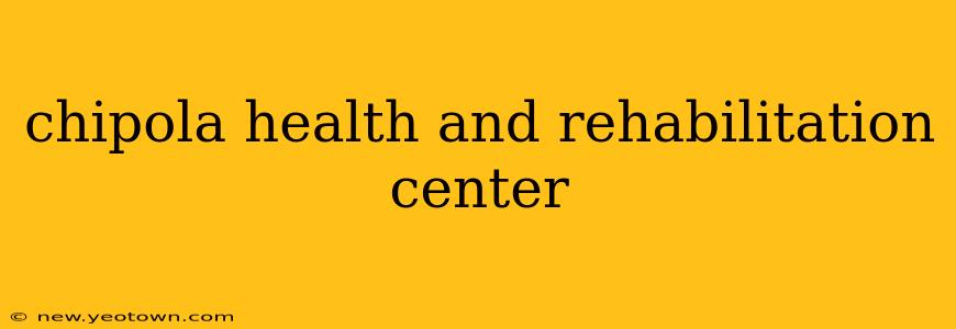 chipola health and rehabilitation center