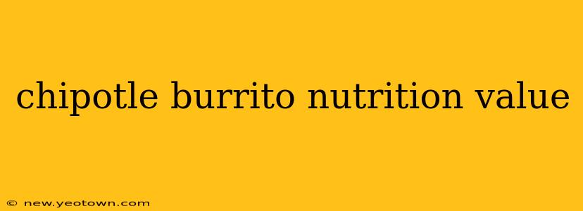 chipotle burrito nutrition value