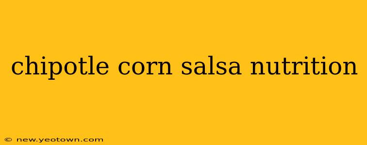 chipotle corn salsa nutrition
