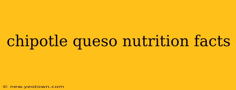 chipotle queso nutrition facts