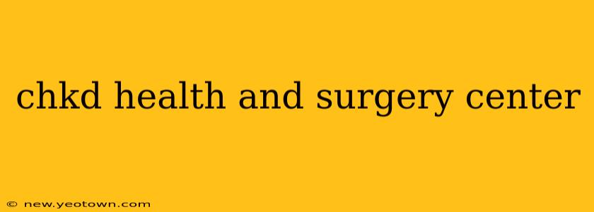 chkd health and surgery center