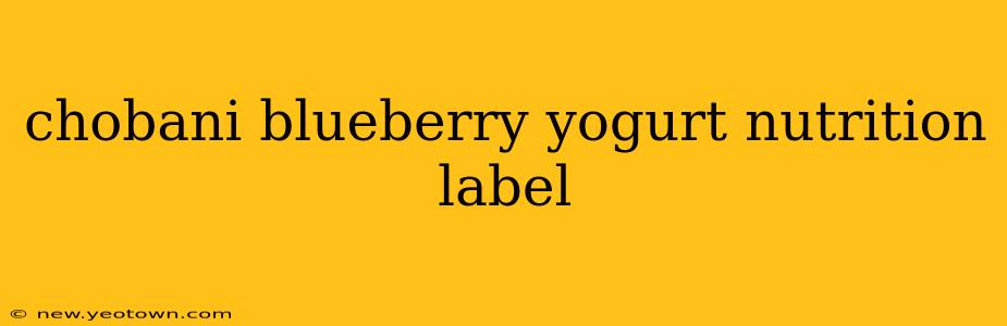 chobani blueberry yogurt nutrition label
