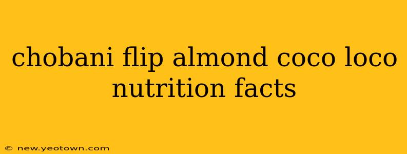 chobani flip almond coco loco nutrition facts