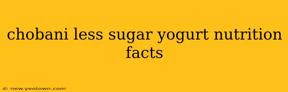 chobani less sugar yogurt nutrition facts