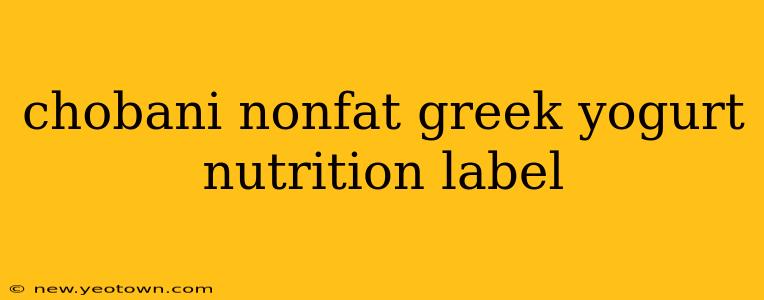 chobani nonfat greek yogurt nutrition label