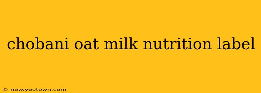 chobani oat milk nutrition label
