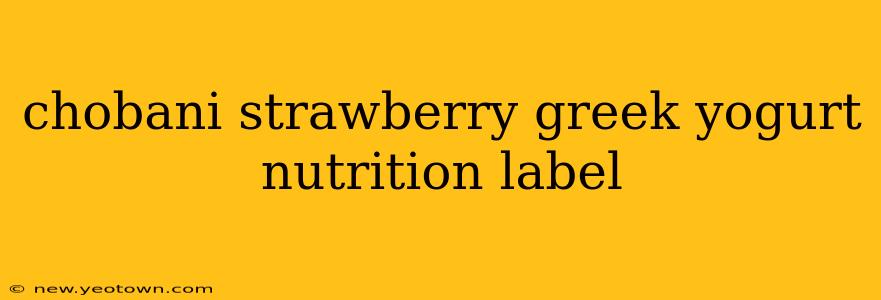 chobani strawberry greek yogurt nutrition label