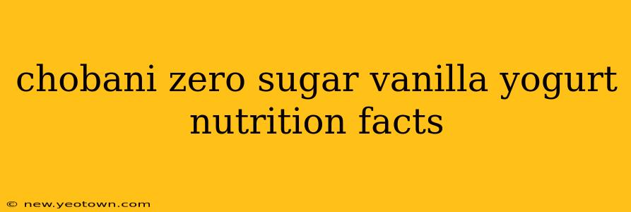 chobani zero sugar vanilla yogurt nutrition facts