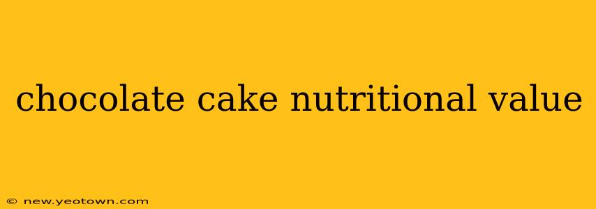 chocolate cake nutritional value