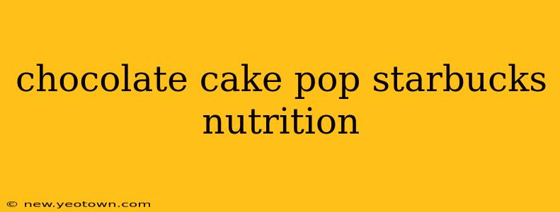 chocolate cake pop starbucks nutrition