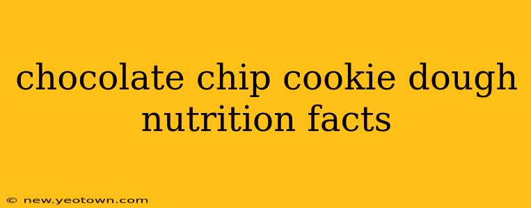 chocolate chip cookie dough nutrition facts