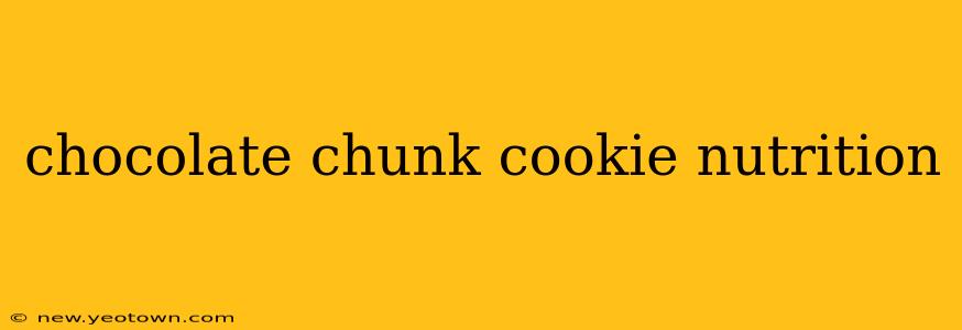 chocolate chunk cookie nutrition