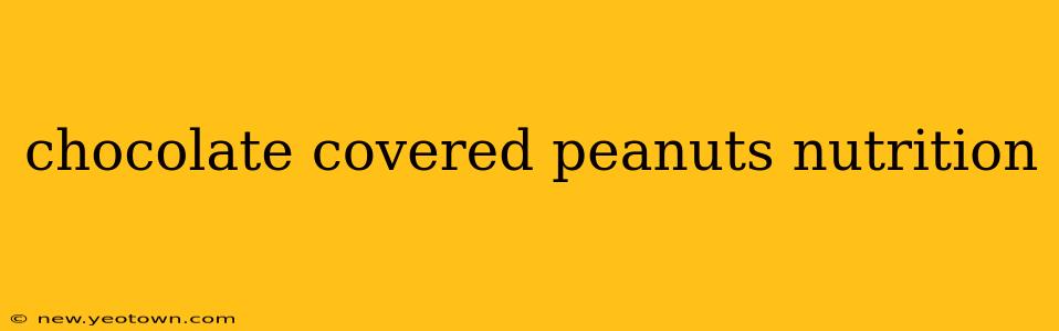chocolate covered peanuts nutrition