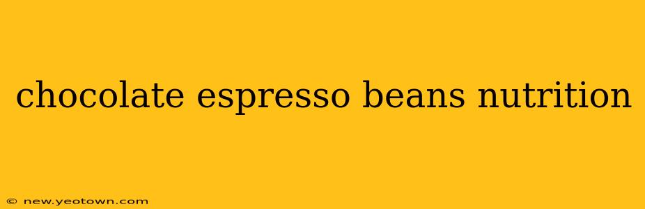 chocolate espresso beans nutrition