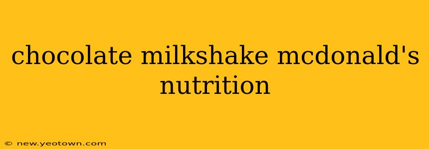 chocolate milkshake mcdonald's nutrition