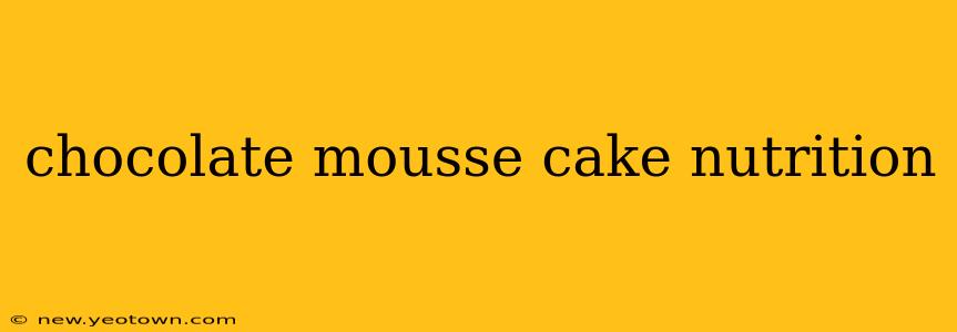 chocolate mousse cake nutrition