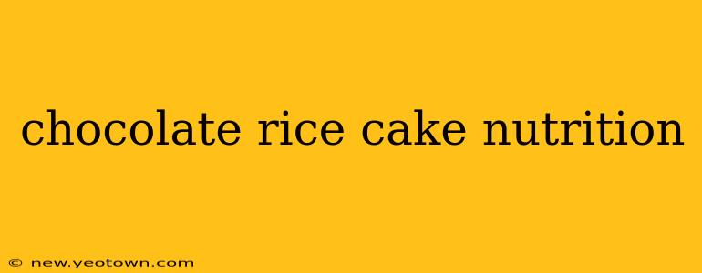 chocolate rice cake nutrition
