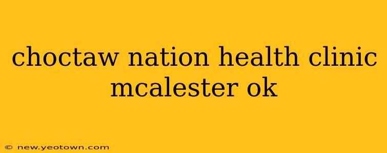 choctaw nation health clinic mcalester ok