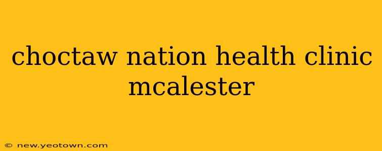 choctaw nation health clinic mcalester