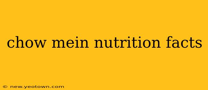 chow mein nutrition facts