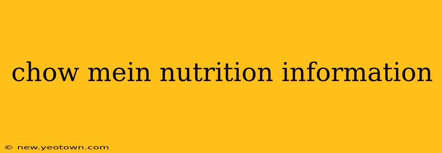 chow mein nutrition information