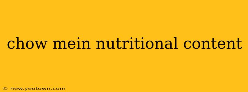 chow mein nutritional content