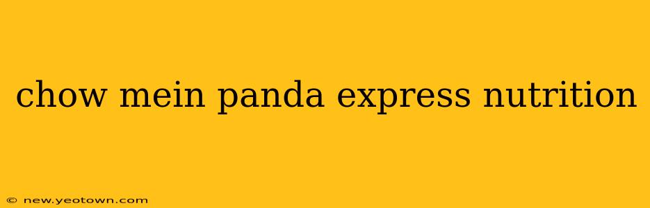 chow mein panda express nutrition