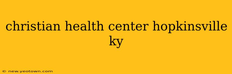 christian health center hopkinsville ky