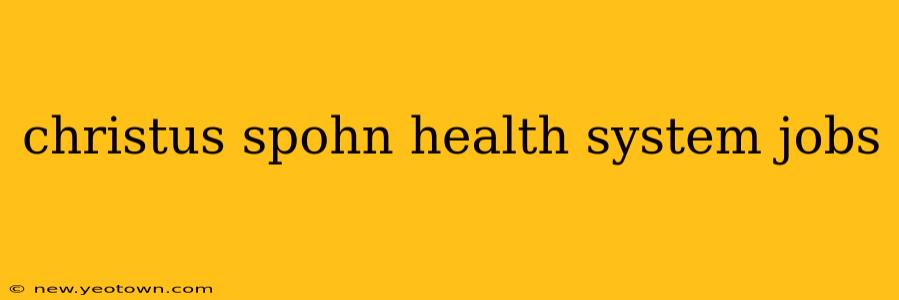 christus spohn health system jobs