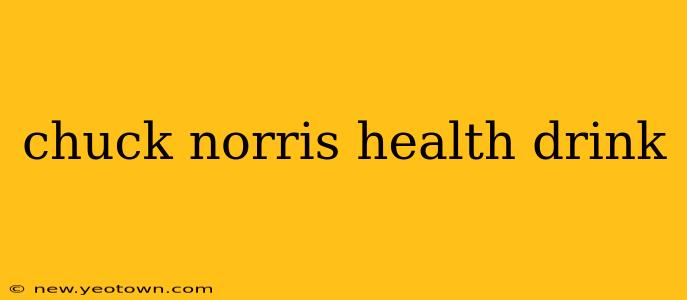 chuck norris health drink