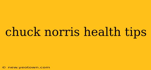 chuck norris health tips