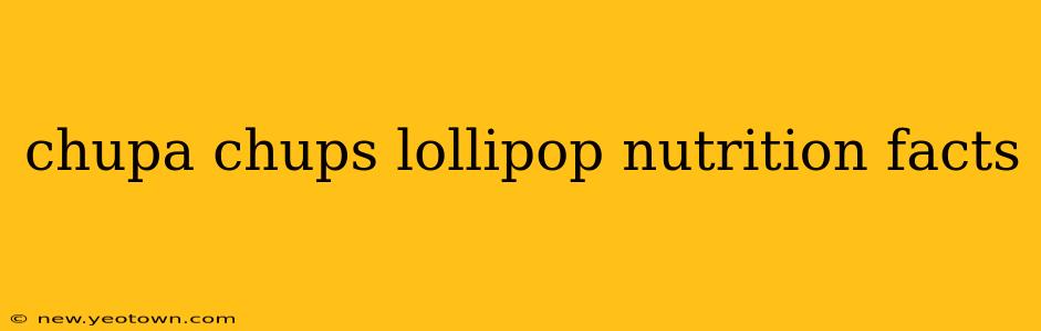 chupa chups lollipop nutrition facts