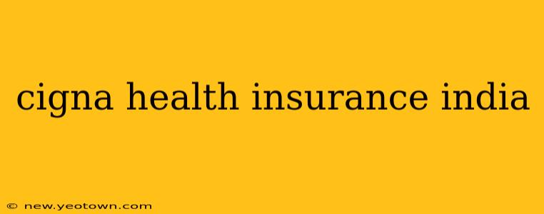 cigna health insurance india