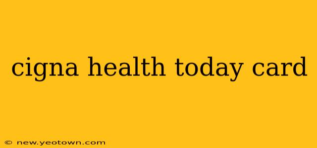 cigna health today card