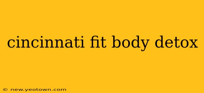cincinnati fit body detox