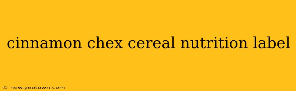 cinnamon chex cereal nutrition label