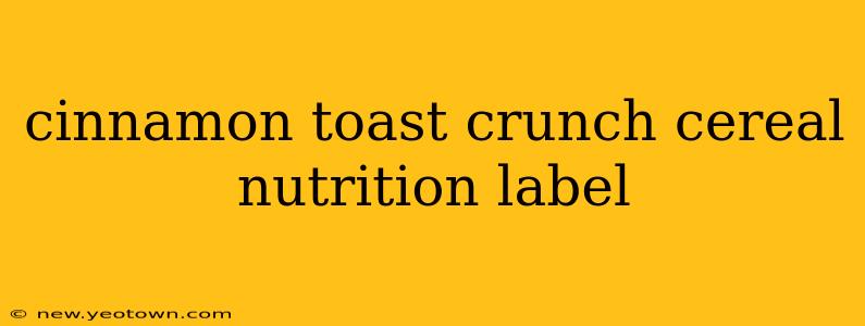 cinnamon toast crunch cereal nutrition label