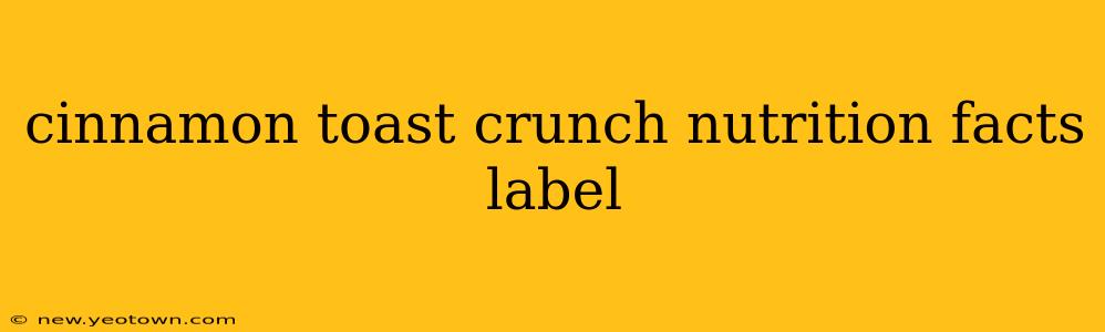 cinnamon toast crunch nutrition facts label
