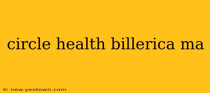 circle health billerica ma
