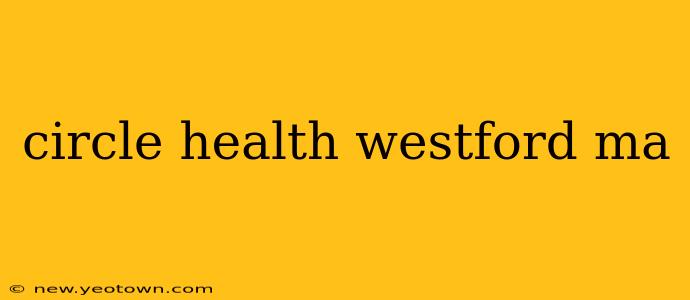 circle health westford ma