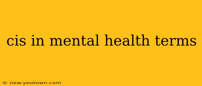 cis in mental health terms