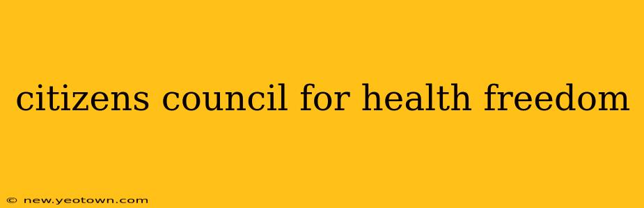 citizens council for health freedom
