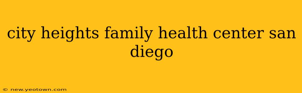 city heights family health center san diego