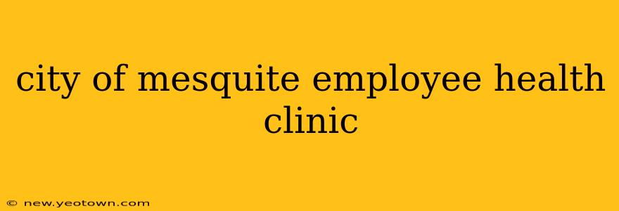 city of mesquite employee health clinic